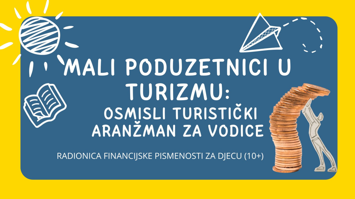 Radionica za djecu od 10 do 15 godina: „Mali poduzetnici u turizmu – osmisli turistički aranžman za Vodice“